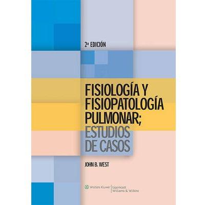 Fisiologia y Fisiopatologia Pulmonar - Estudio de Casos - John B. West