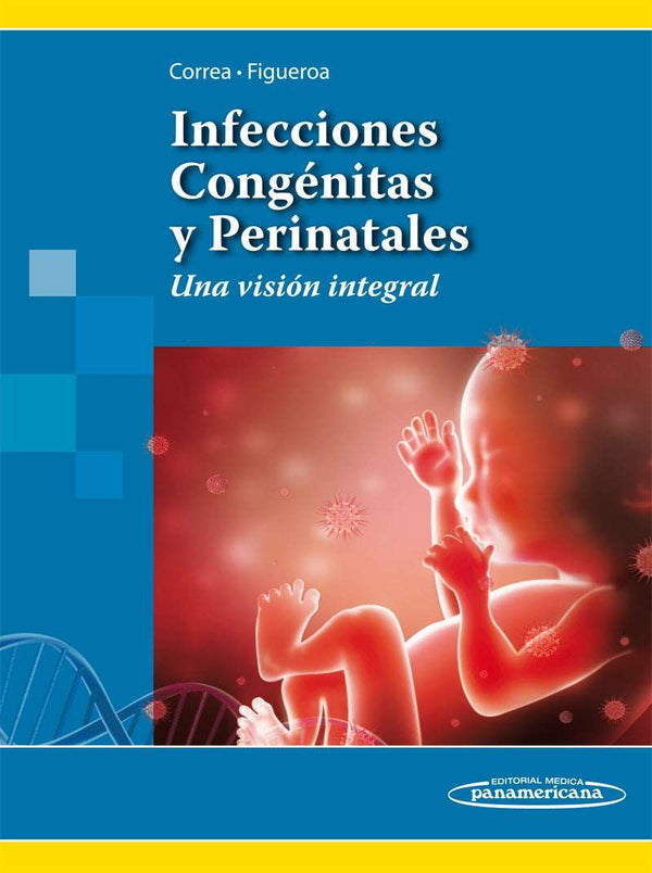 Infecciones Congénitas y Perinatales. Una visión integral, 1a Edición 2014